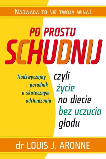 Po prostu schudnij. czyli życie na diecie bez uczucia głodu