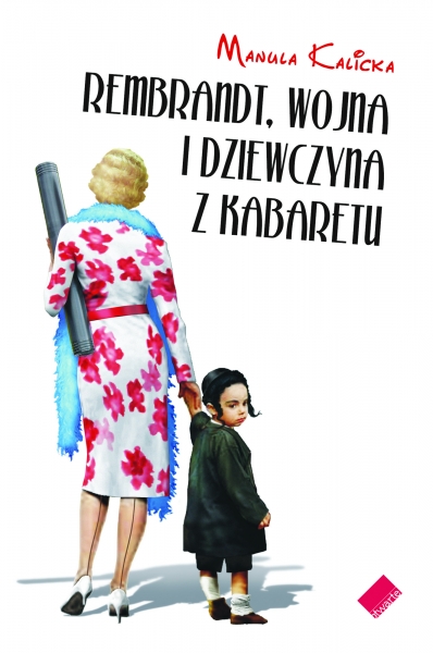 Rembrandt, wojna i dziewczyna z kabaretu. 