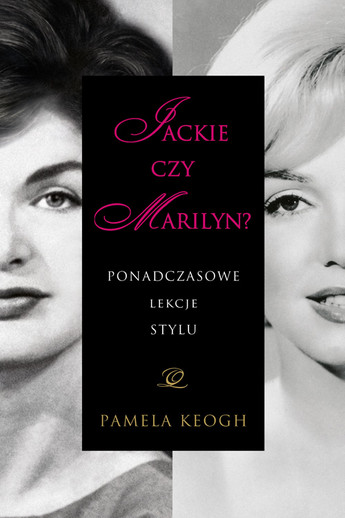 Jackie czy Marilyn?. Ponadczasowe lekcje stylu