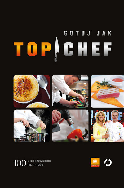 Gotuj jak Top Chef. 100 mistrzowskich przepisów