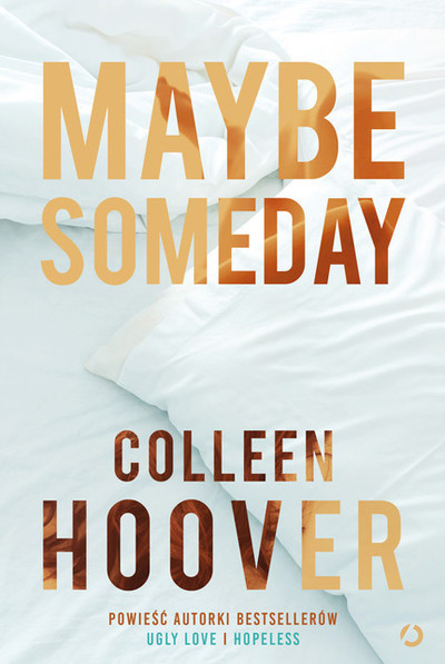 Maybe Someday. 