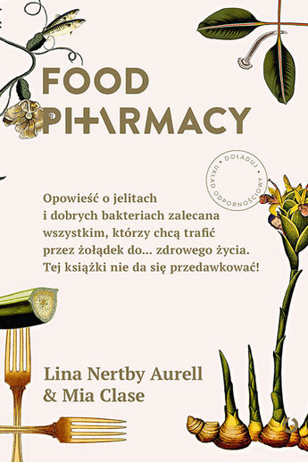 Food Pharmacy. Opowieść o jelitach i dobrych bakteriach zalecana wszystkim, którzy chcą trafić przez żołądek do... zdrowego życia. Tej książki nie da się przedawkować!