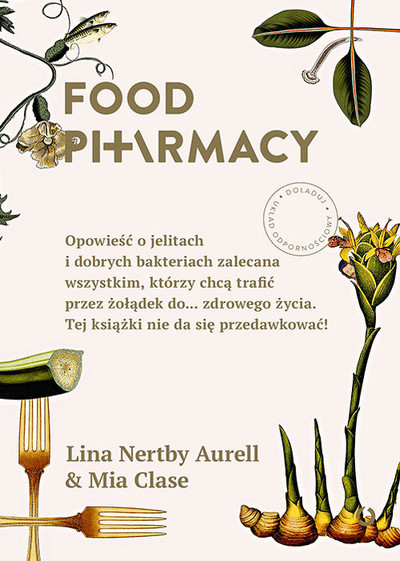Food Pharmacy. Opowieść o jelitach i dobrych bakteriach zalecana wszystkim, którzy chcą trafić przez żołądek do... zdrowego życia. Tej książki nie da się przedawkować!