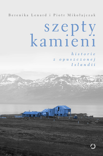 Szepty kamieni. Historie z opuszczonej Islandii