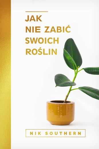 Jak nie zabić swoich roślin.