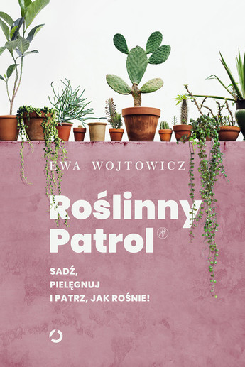 Rośliny Patrol. Sadź, pielęgnuj i patrz, jak rośnie!