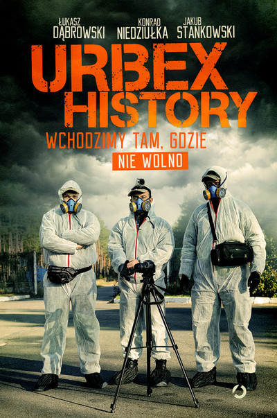 Urbex History. Wchodzimy tam, gdzie nie wolno