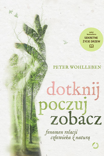 Dotknij, poczuj, zobacz.  Fenomen relacji człowieka z naturą