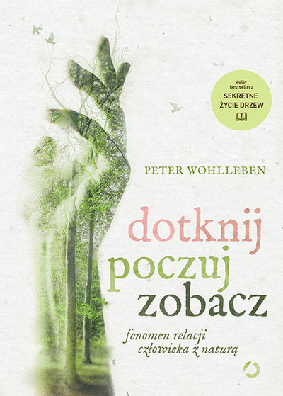 Dotknij, poczuj, zobacz.  Fenomen relacji człowieka z naturą