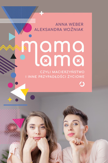 Mama lama, czyli macierzyństwo i inne przypadłości życiowe
.