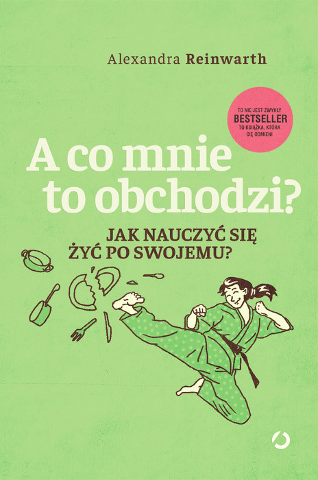 A co mnie to obchodzi?. Jak nauczyć się żyć po swojemu?