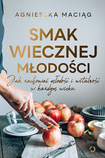 Smak wiecznej młodości. Jak zachować młodość i witalność w każdym wieku