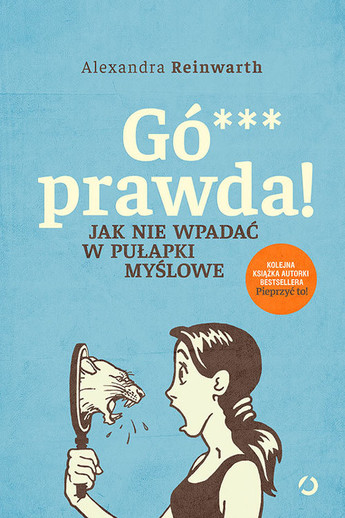 Gó*** prawda! . Jak nie wpadać w pułapki myślowe?