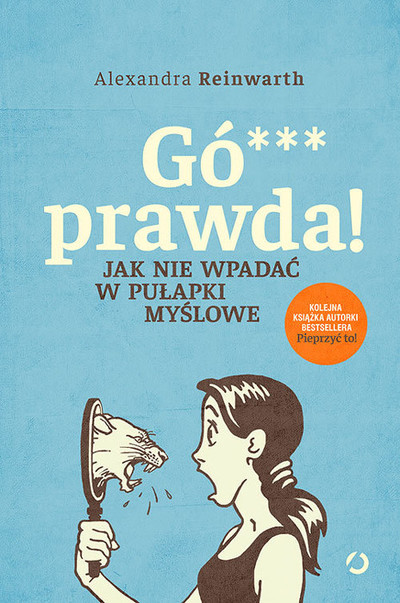 Gó*** prawda! . Jak nie wpadać w pułapki myślowe?