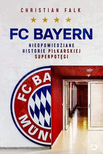 FC Bayern. Nieopowiedziane historie piłkarskiej superpotęgi