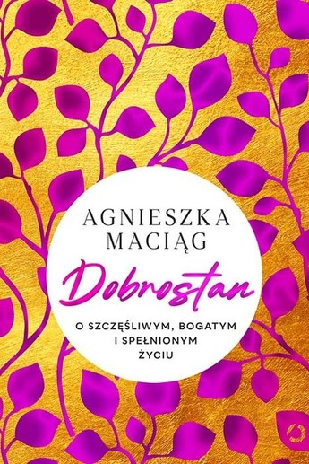 Dobrostan. O szczęśliwym, bogatym i spełnionym życiu