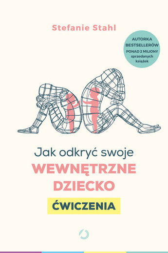 Jak odkryć swoje wewnętrzne dziecko. Ćwiczenia.