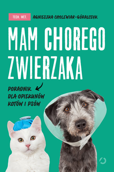 Mam chorego zwierzaka. Poradnik dla opiekunów kotów i psów