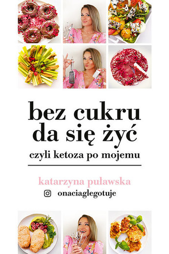 Bez cukru da się żyć, czyli ketoza po mojemu.