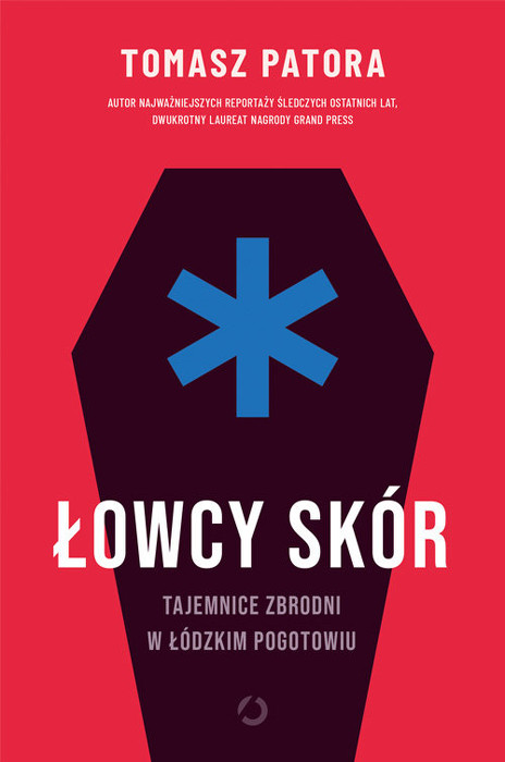 Łowcy skór. Tajemnice zbrodni w łódzkim pogotowiu. 