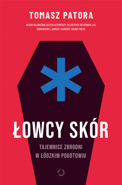 Łowcy skór. Tajemnice zbrodni w łódzkim pogotowiu. 