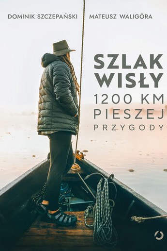 Szlak Wisły. 1200 km pieszej przygody.