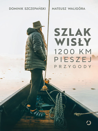 Szlak Wisły. 1200 km pieszej przygody. 