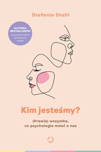 Kim jesteśmy? 
. (Prawie) wszystko, co psychologia mówi o nas