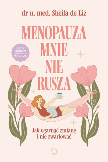Menopauza mnie nie rusza. Jak ogarnąć zmianę i nie zwariować, 