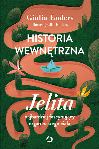 
Historia wewnętrzna. Jelita – najbardziej fascynujący organ naszego ciała, 