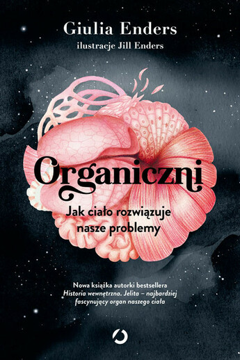 Organiczni. Jak ciało rozwiązuje nasze problemy, 