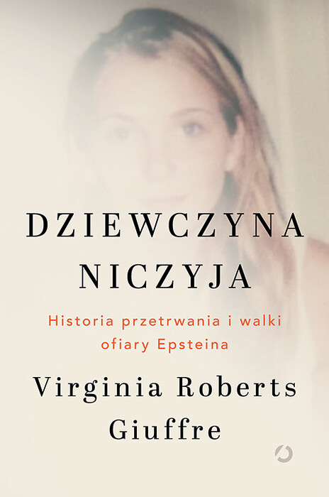 Dziewczyna niczyja. Historia przetrwania i walki ofiary Epsteina. 