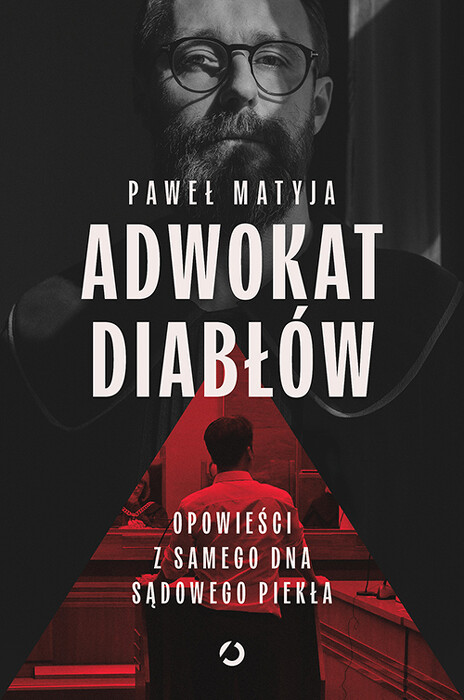 Adwokat diabłów. Opowieści z samego dna sądowego piekła. 
