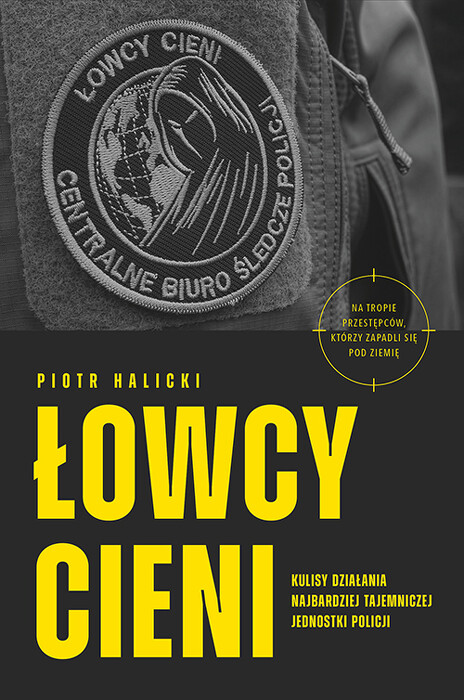 Łowcy cieni. Kulisy działania najbardziej tajemniczej jednostki policji. 