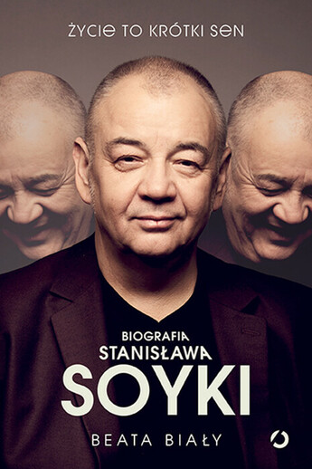Życie to krótki sen. Biografia Stanisława Soyki.