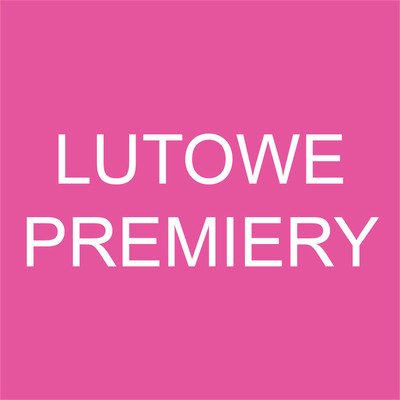 Lutowe premiery