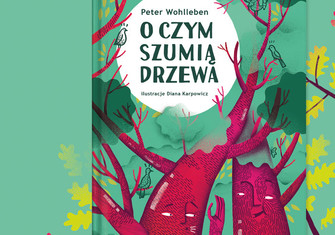 Czy wiesz o czym szumią drzewa?