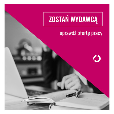 Zostań WYDAWCĄ - Sprawdź naszą ofertę pracy