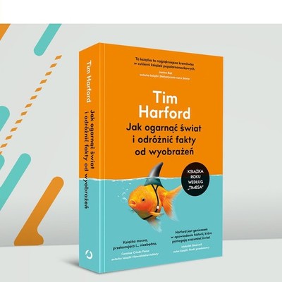 Jak ogarnąć świat i odróżnić fakty od wyobrażeń - o książce Tima Harforda